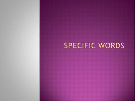  SDT relies on great word choice. Remember to:  1. Use similes and metaphors  2. Use dialogue  3. Use sensory details  4. Effective word choice.