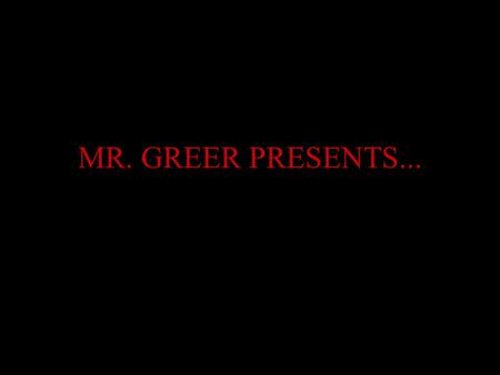 MR. GREER PRESENTS.... AN INTRO. TO PSYCHOLOGY PRODUCTION...