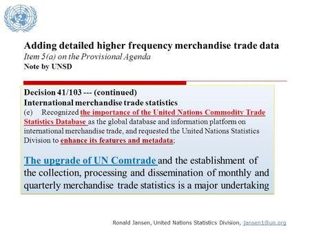 Adding detailed higher frequency merchandise trade data Item 5(a) on the Provisional Agenda Note by UNSD Ronald Jansen, United Nations Statistics Division,