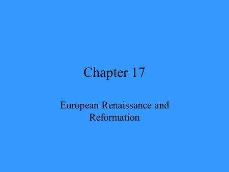 Chapter 17 European Renaissance and Reformation. Renaissance A rebirth of art and learning of classical times.