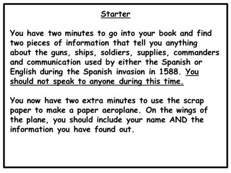 Starter You have two minutes to go into your book and find two pieces of information that tell you anything about the guns, ships, soldiers, supplies,