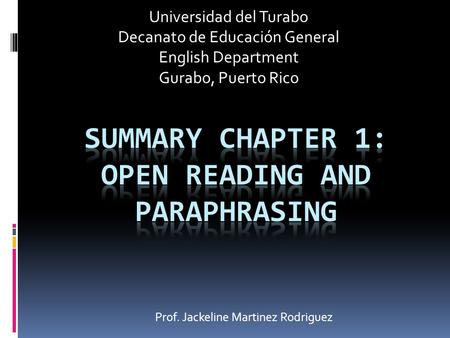 Prof. Jackeline Martinez Rodriguez Universidad del Turabo Decanato de Educación General English Department Gurabo, Puerto Rico.