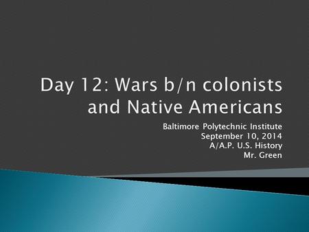 Baltimore Polytechnic Institute September 10, 2014 A/A.P. U.S. History Mr. Green.