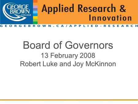 Board of Governors 13 February 2008 Robert Luke and Joy McKinnon Place Title Here.