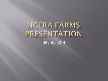 08 July 2014.  NCERA Farm (Pty) Ltd is a public company listed in schedule 3B of the Public Finance Management Act, 1999 (Act 1 of 1999) with the Department.