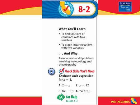 PRE-ALGEBRA. Lesson 8-2 Warm-Up PRE-ALGEBRA Equations with Two Variables (8-2) What is a “solution”? How do you find a solution when given one of the.