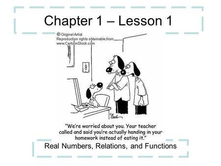 Chapter 1 – Lesson 1 Real Numbers, Relations, and Functions.