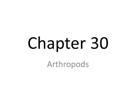 Chapter 30 Arthropods. I. Features of Arthropods A. Jointed Appendages Appendages are structures that extend from the arthropod’s body wall They have.