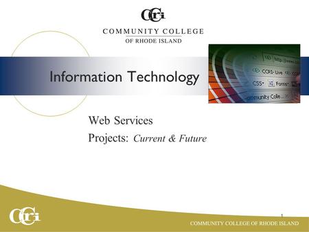 1 Information Technology Web Services Projects: Current & Future Insert Photo here.