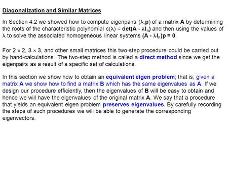 Diagonalization and Similar Matrices In Section 4.2 we showed how to compute eigenpairs (,p) of a matrix A by determining the roots of the characteristic.