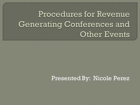 Presented By: Nicole Perez.  Appointed by the department  Gain approval for hosting conference  Plans conference/event Registration and Payment Website.