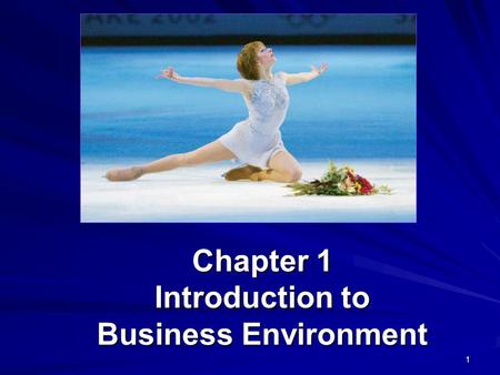 1 Chapter 1 Introduction to Business Environment.