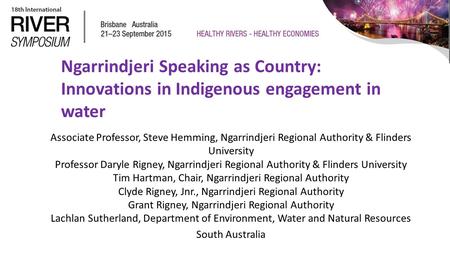 Associate Professor, Steve Hemming, Ngarrindjeri Regional Authority & Flinders University Professor Daryle Rigney, Ngarrindjeri Regional Authority & Flinders.