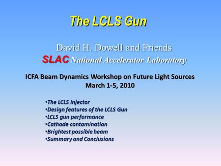 David H. Dowell and Friends SLAC National Accelerator Laboratory David H. Dowell and Friends SLAC National Accelerator Laboratory The LCLS Gun ICFA Beam.