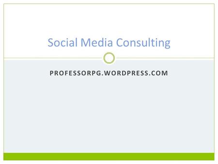 PROFESSORPG.WORDPRESS.COM Social Media Consulting.