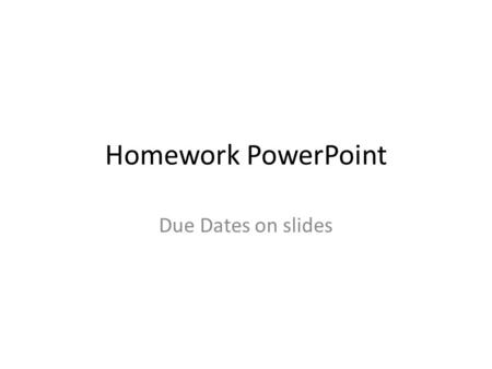 Homework PowerPoint Due Dates on slides. Click HERE. Watch video. Answer questions. DUE 2/14HERE 1)What is Gerrymandering? 2)Why do states do this? 3)What.