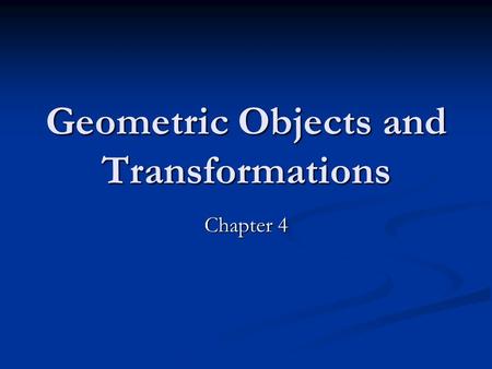 Geometric Objects and Transformations