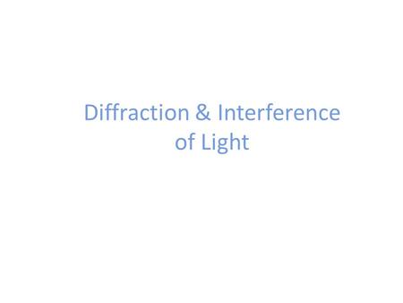 Diffraction & Interference of Light