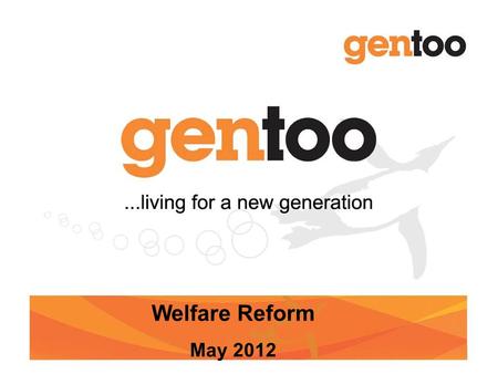 CONFIDENTIAL Welfare Reform May 2012. CONFIDENTIAL Overview Background So what’s going to happen? What does this mean to you? What does this mean for.