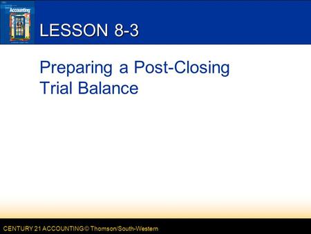 LESSON 8-3 Preparing a Post-Closing Trial Balance