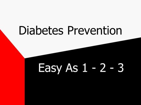 Diabetes Prevention Easy As 1 - 2 - 3. Statistics - USA - 2007 23.6 million people - 7.8% of the population - have diabetes. Among Americans aged 20 years.