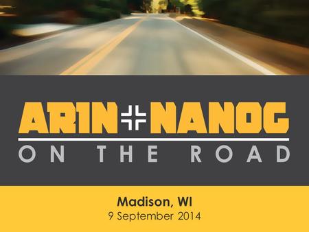 1 Madison, WI 9 September 2014. 2 ARIN’s Role in the Internet Nate Davis Chief Operating Officer American Registry for Internet Numbers.