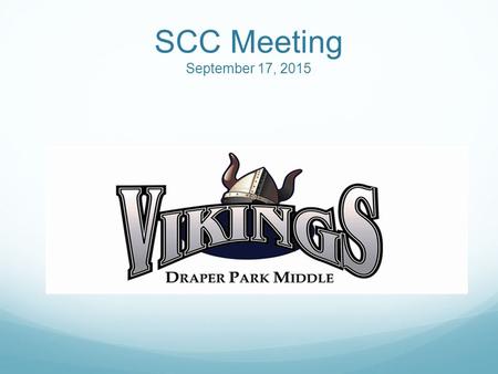 SCC Meeting September 17, 2015. Welcome & Introductions New Members Vanessa Croshaw Daniela Dulger Heidi Grimshaw Jen Middleton Returning Members Danielle.