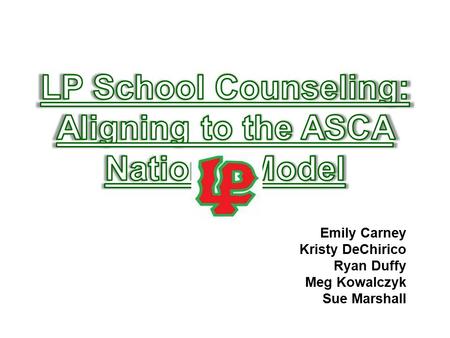 Emily Carney Kristy DeChirico Ryan Duffy Meg Kowalczyk Sue Marshall.