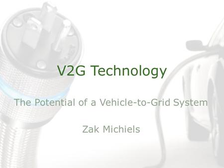 The Potential of a Vehicle-to-Grid System Zak Michiels