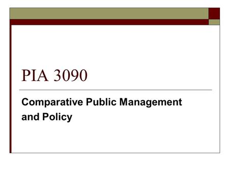 PIA 3090 Comparative Public Management and Policy.