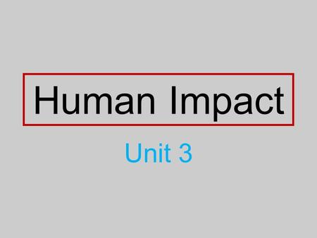 Human Impact Unit 3.