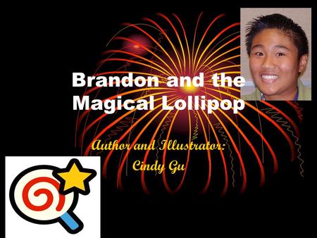 Author and Illustrator: Cindy Gu Brandon and the Magical Lollipop.