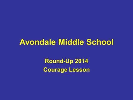 Avondale Middle School Round-Up 2014 Courage Lesson.