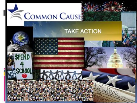 Goals:  Common Cause’s main goals are to be a vehicle for citizens to be involved in the political process and hold the elected accountable to public.