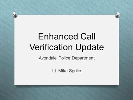 Enhanced Call Verification Update Avondale Police Department Lt. Mike Sgrillo.