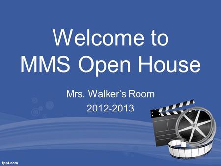 Welcome to MMS Open House Mrs. Walker’s Room 2012-2013.