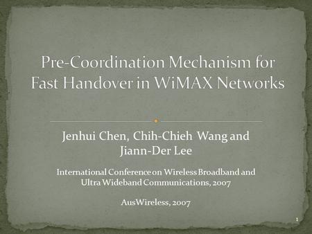 Jenhui Chen, Chih-Chieh Wang and Jiann-Der Lee International Conference on Wireless Broadband and Ultra Wideband Communications, 2007 AusWireless, 2007.