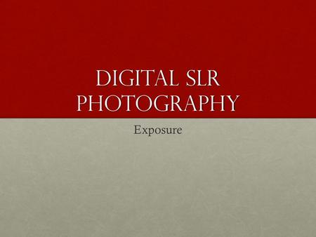 Digital slr photography Exposure. Exposure In photography, exposure is the total amount of light allowed to fall on the film (or electronic sensor) during.