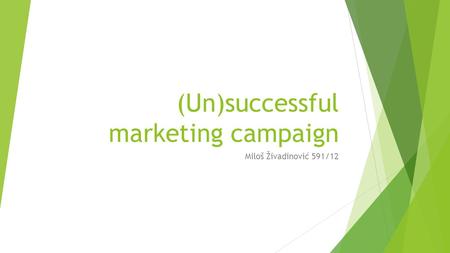 (Un)successful marketing campaign Miloš Živadinović 591/12.