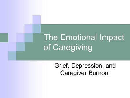 The Emotional Impact of Caregiving