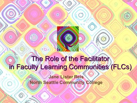 The Role of the Facilitator in Faculty Learning Communities (FLCs)