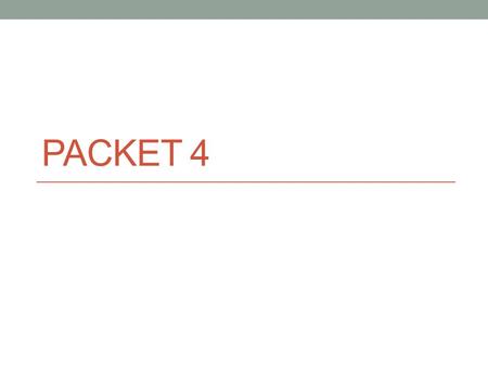 PACKET 4. Objectives 1. Explain how the atomic theory has been modified over time. 2. Describe the basic parts of the atom.