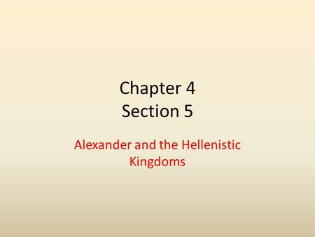 Alexander and the Hellenistic Kingdoms