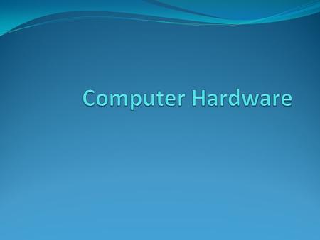 Computer Hardware.