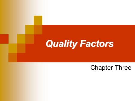 Quality Factors Chapter Three. Question To know that quality has improved, it would be helpful to be able to measure quality. How can we measure quality?