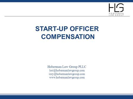 START-UP OFFICER COMPENSATION Hoberman Law Group PLLC