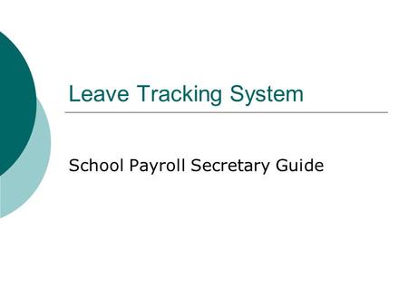 Leave Tracking System School Payroll Secretary Guide.