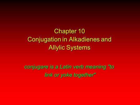 Chapter 10 Conjugation in Alkadienes and Allylic Systems