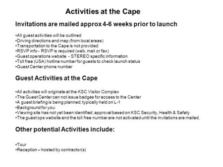 Invitations are mailed approx 4-6 weeks prior to launch All guest activities will be outlined Driving directions and map (from local areas) Transportation.