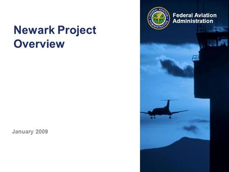 Federal Aviation Administration Newark Project Overview January 2009.